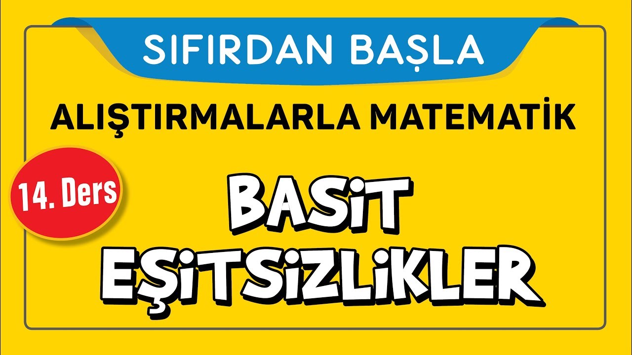 Eşitsizlikler - SIFIRDAN BAŞLA 14. DERS - Şenol Hoca