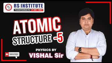Atomic Structure Lec -05| Physics  BY Vishal SIR | BEST IIT JEE  | NEET | Coaching in Kanpur