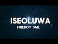 Fireboy DML Iseoluwa Lyrics mp3