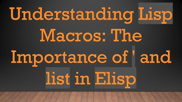 Understanding Lisp Macros: The Importance of 