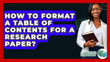 How To Format A Table Of Contents For A Research Paper? - The Language Library