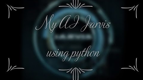 A.I. Jarvis "Demo" | Jarvis Using A.I., Machine Learning, Deep Learning and Python.