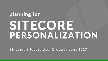 Planning for Sitecore Personalization | St. Louis Sitecore User Group | #STLSitecoreUG