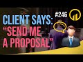 Client Says: "Send Me A Proposal" - Sales Influence Podcast - SIP 246