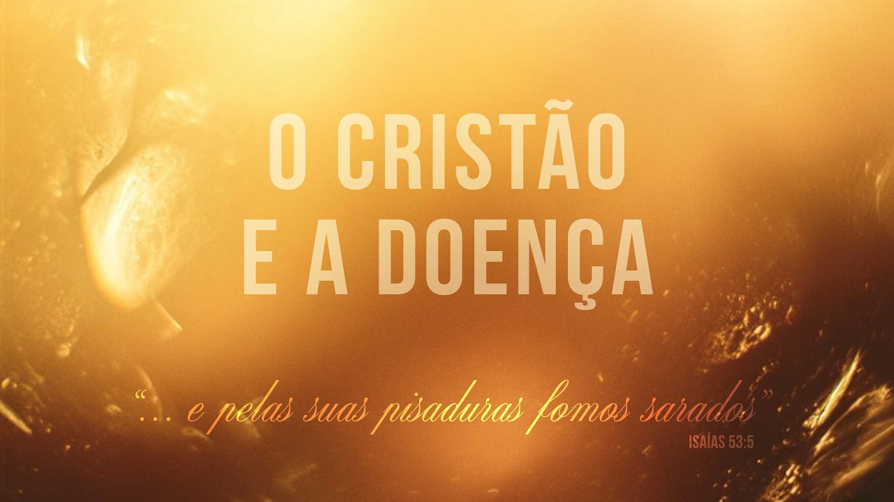 O Cristão e a Doença | Isaías 53:5