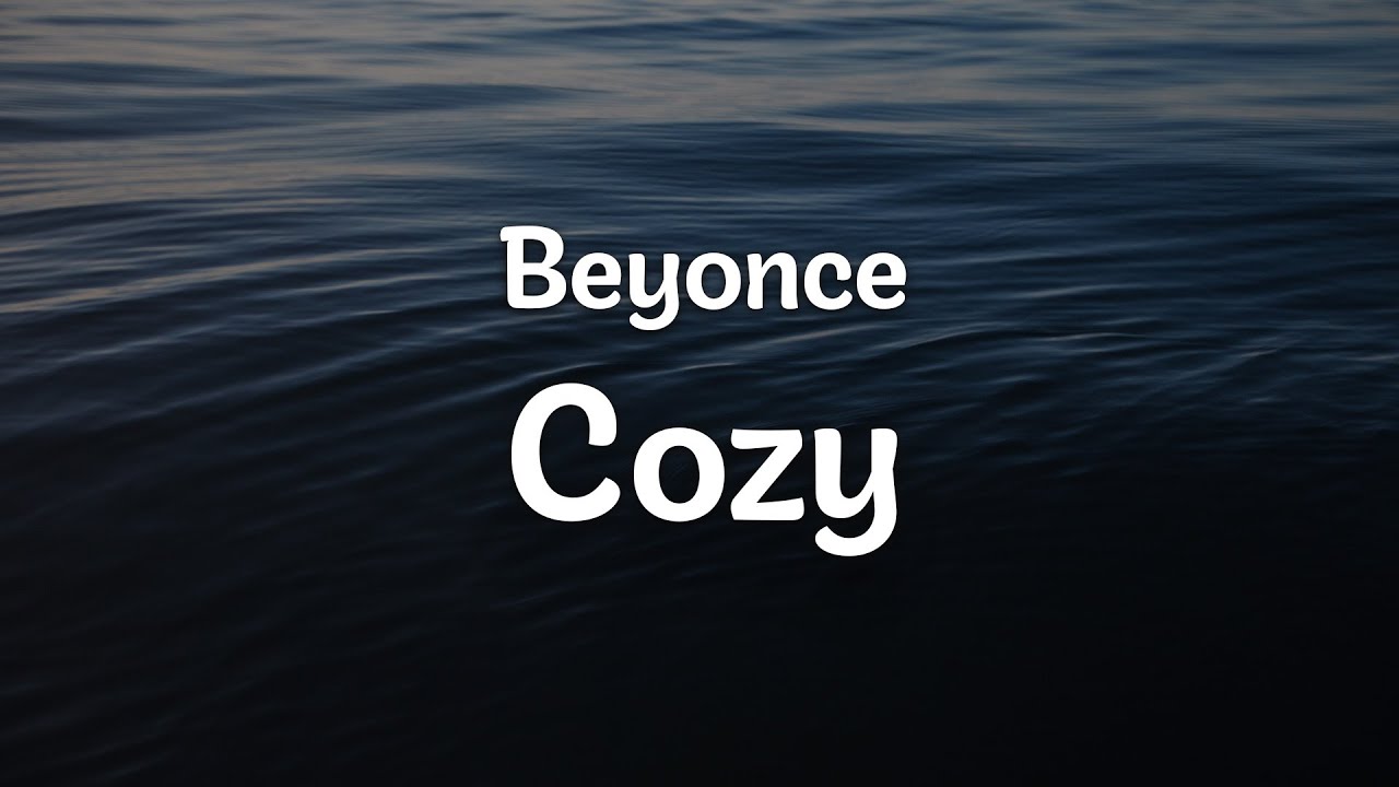 Beyonce - Cozy (Letra/Lyrics) | Official Music Video - YouTube