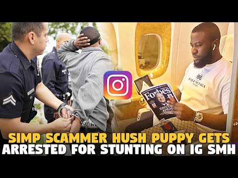 Simp Scammer Hush Puppi Gets Arrested For Stunting On Instagram SMH