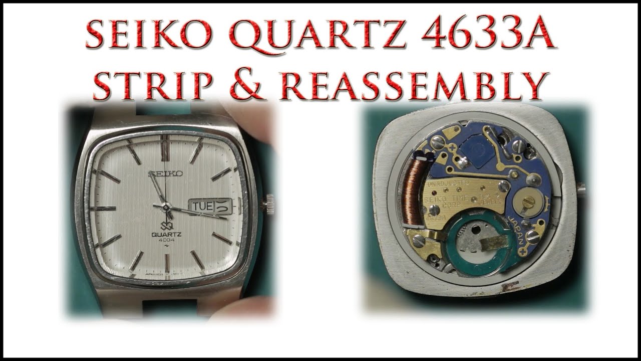 Seiko Quartz 4633A Service, Complete Strip & Reassembly - YouTube