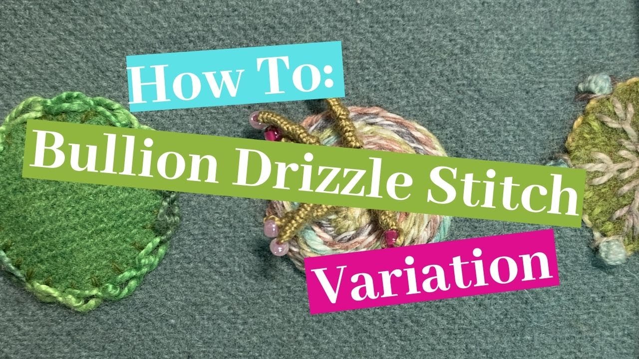 The Bullion Drizzle Stitch & The Beaded Bullion Drizzle Stitch YouTube