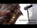 Careless Whisper Wham! on Alto Saxophone