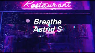 Breathe || Astrid S Lyrics