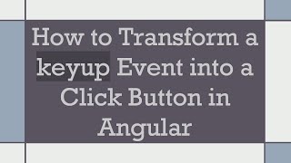 How to Transform a keyup Event into a Click Button in Angular