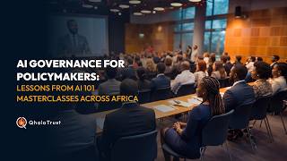 AI Governance for Policymakers: Lessons from AI 101 Masterclasses Across Africa | Webinar Recording
