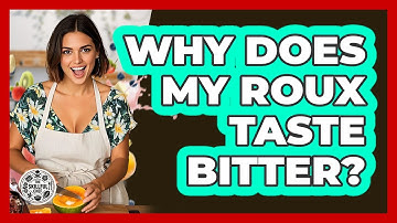Why Does My Roux Taste Bitter? - The Skillful Chef