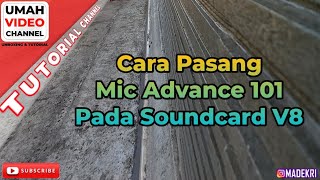 Cara Pasang Mic Advance 101 Pada Soundcard V8
