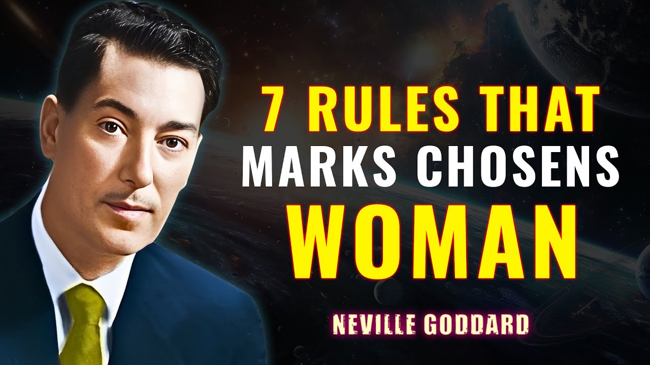7 RULES THAT MARKS CHOSEN WOMAN - NEVILLE GODDARD