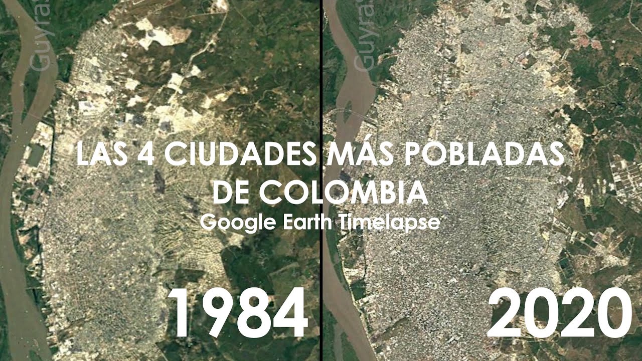 Ciudades de Colombia en Timelapse 1984 - 2020 de Google Earth