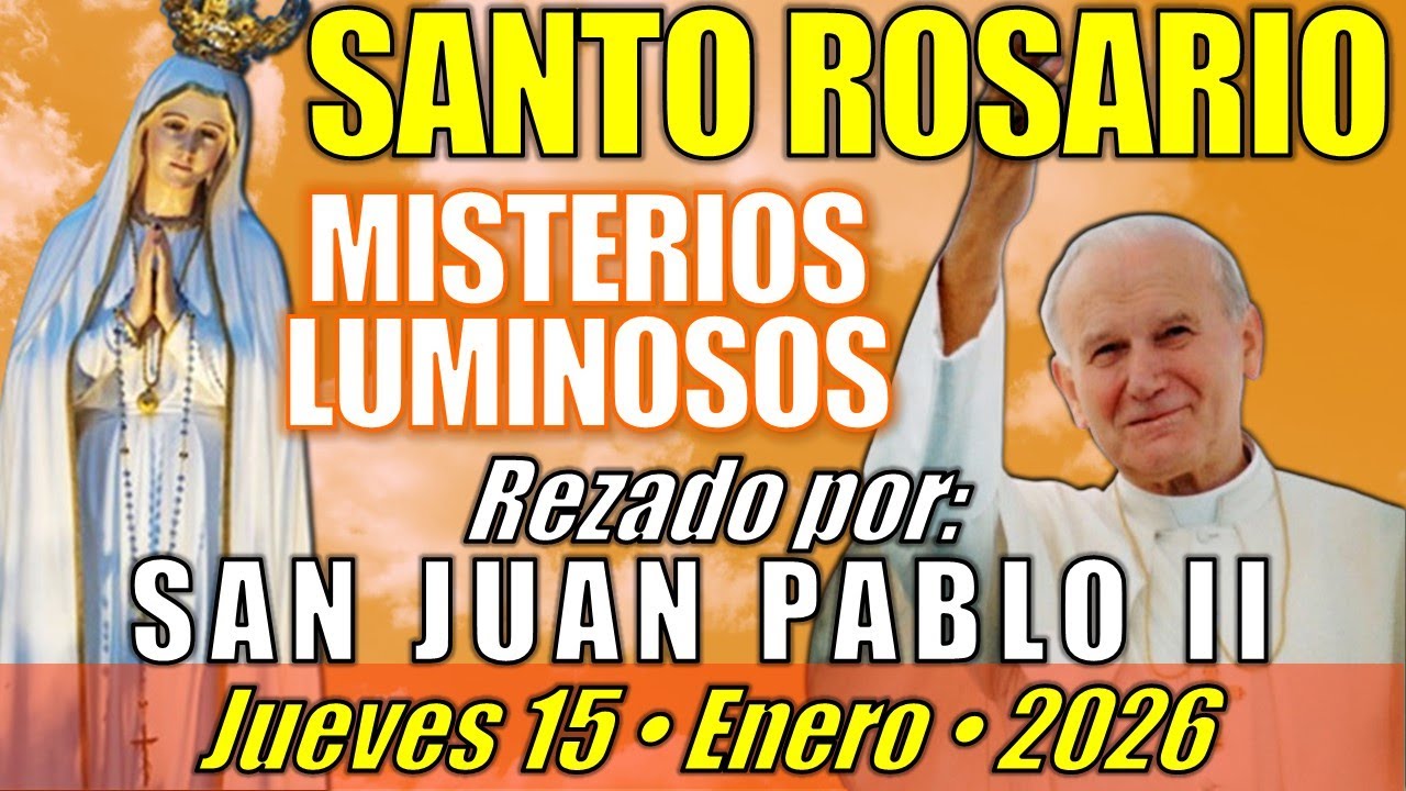 🙏🏻 SANTO ROSARIO • Jueves 15/01/26 • Misterios Luminosos - SAN JUAN PABLO II