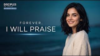 Disciples of Jesus - Forever, I Will Praise (Original Mix)