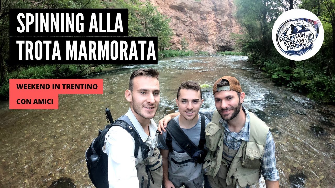 SPINNING ALLA TROTA MARMORATA | Weekend in TRENTINO con amici