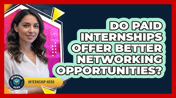 Do Paid Internships Offer Better Networking Opportunities?