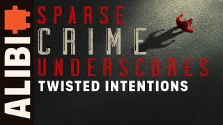 Twisted Intentions - ALIBI Music | Sparse Crime Underscores for Film & TV - True Crime Horror