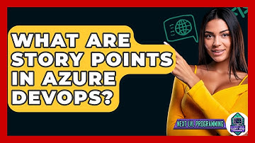 What Are Story Points In Azure DevOps? - Next LVL Programming