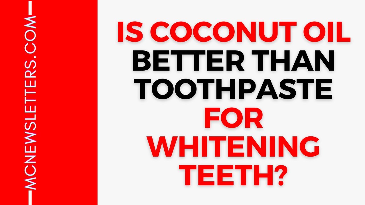 Is Coconut Oil Better Than Toothpaste for Whitening Teeth? YouTube