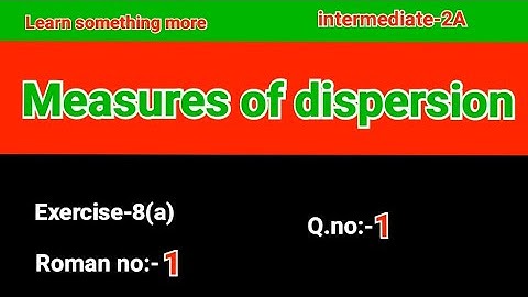 Q.no:-1#Roman no:-1#exercise-8(a)#chapter-8#Measures of dispersions#intermediate-2A#2023-24