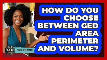 How Do You Choose Between GED Area Perimeter And Volume? - Your GED Coach