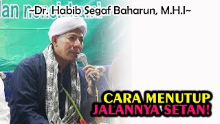 Cara Menutup Jalan Setan || Dr. Habib Segaf Baharun, M.H.I #habibsegaf #setan #iblis #zikir #allah