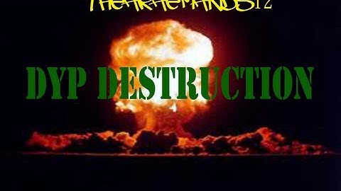 DYP Destruction - Preview! Stay Tuned To The Series!