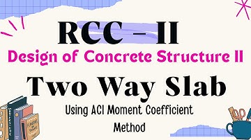 Two-Way Slab Design Using Moment Coefficient Method | RCC II – Concrete Structure Design II
