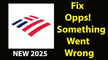 Fix Bank Of America  App Oops Something Went Wrong Error | Fix Bank Of America  went wrong error