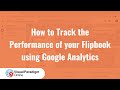 How to Track the Performance of your Flipbook using Google Analytics