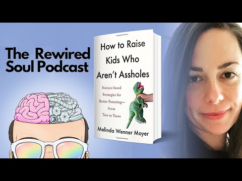 How to Raise Kids Who Aren't A**holes with Melinda Wenner Moyer