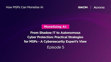 How MSPs Can Monetise AI Episode 5: Practical Strategies for MSPs