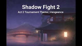 Shadow Fight 2 Act 2 Tournament Theme Vengeance