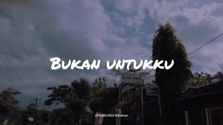 STORY WA [bukan untukku]