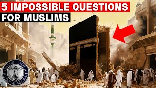 5 IMPOSSIBLE QUESTIONS for Muslims