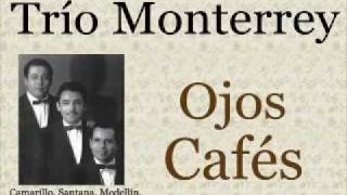 Trío Monterrey: Ojos Cafés  -  (letra y acordes) chords