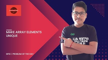 Make array elements unique | java | GFG | Problem Of The Day | 11 january 2023