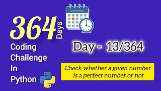 364 days 364 Coding challenges using python Day -13(Given Number is a Perfect Number or Not)