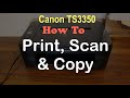 How to PRINT, SCAN & COPY with Canon TS3350 Printer & review ?