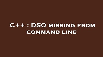 C++ : DSO missing from command line