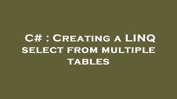 C# : Creating a LINQ select from multiple tables