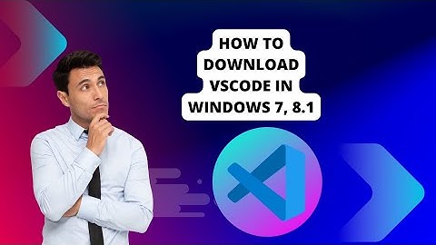 How to Download VSCode in Windows 7, 8.1