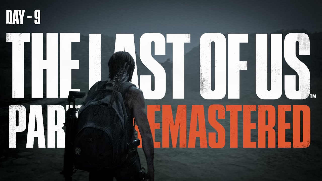 The Last of Us Part II Remastered | Continuing the Story | Day 9