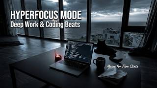 Hyperfocus Mode | Coding Focus Music To Boost Your Productivity And Enter Into The Deep Flow State