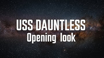 USS DAUNTLESS - Opening look